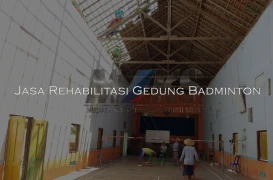 Jasa Rehabilitasi Gedung Badminton